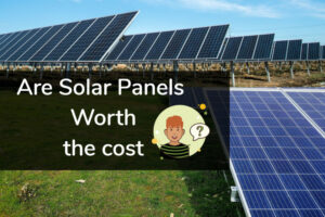 Are Solar Panels Worth the Cost