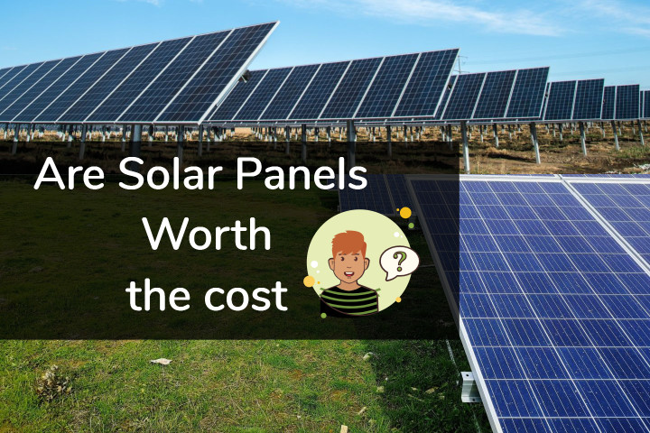 How Much Solar Panels Cost- Are Solar Panels worth it