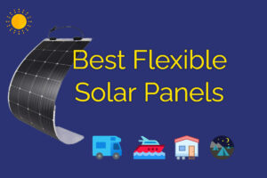 Best Flexible Solar Panels For RV, Boats & Camping