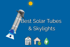 Best Solar Tubes and Skylights