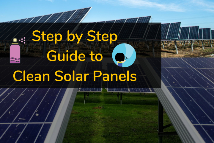 Step by Step Guide to Clean Solar Panels