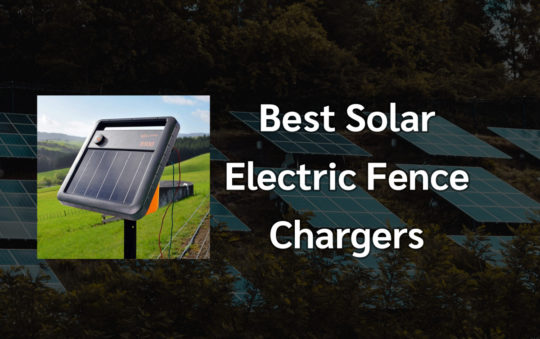 9 Best Solar Electric Fence Chargers