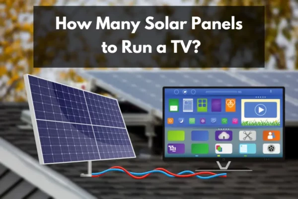 How Many Solar Panels to Run a TV