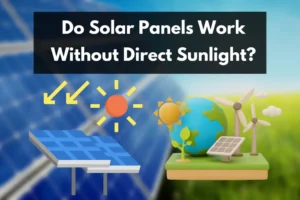 Do Solar Panels Work Without Direct Sunlight