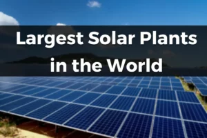 Largest Solar Power Plants in the World