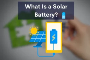 What Is a Solar Battery