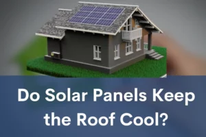 Can Solar Panels Keep the Roof Cool?