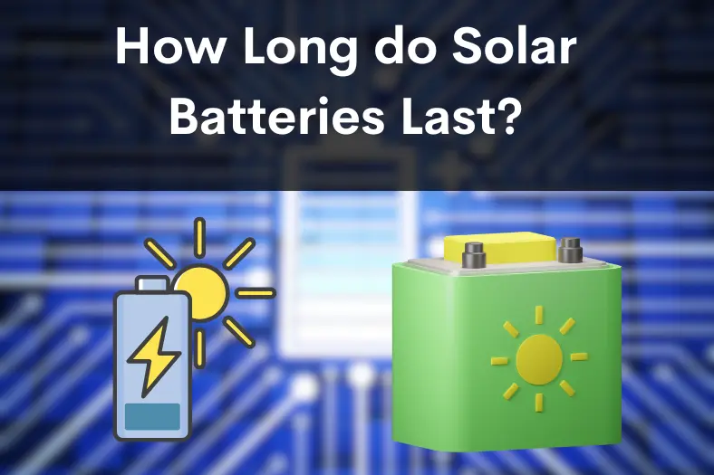 How Long do Solar Batteries Last?