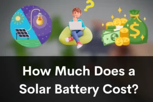 How Much Does a Solar Battery Cost?