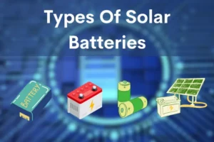 Types Of Solar Batteries