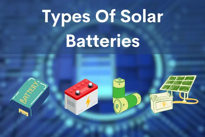 Types Of Solar Batteries